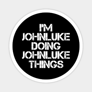 Johnluke Name T Shirt - Johnluke Doing Johnluke Things Magnet